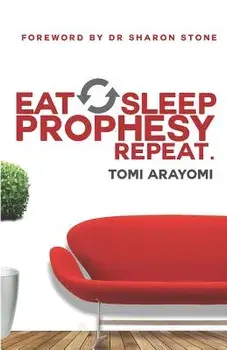 Eat, Sleep, Prophesy, Repeat, Paperback/Tomi Arayomi