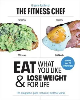Eat What You Like & Lose Weight for Life: The Infographic Guide to the Only Diet That Works, Hardcover/Graeme Tomlinson