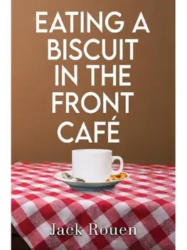 Eating A Biscuit In The Front Cafe, Paperback/Jack Rouen