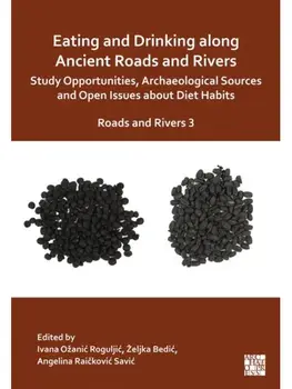 Eating and Drinking along Ancient Roads and Rivers: Study Opportunities, Archaeological Sources and Open Issues about Diet Habits. Roads and Rivers 3, Paperback/***