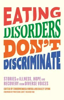 Eating Disorders Don’t Discriminate. Stories of Illness, Hope and Recovery from Diverse Voices, Paperback/***