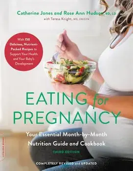 Eating for Pregnancy: Your Essential Month-By-Month Nutrition Guide and Cookbook, Paperback/Catherine Jones