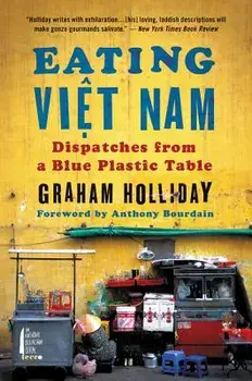 Eating Viet Nam: Dispatches from a Blue Plastic Table, Paperback/Graham Holliday