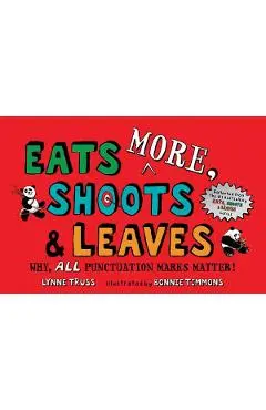 Eats More, Shoots & Leaves: Why, All Punctuation Marks Matter! - Lynne Truss