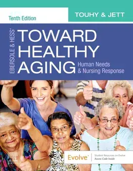 Ebersole & Hess' Toward Healthy Aging. Human Needs and Nursing Response, Paperback/Kathleen F, PhD, GNP-BC, Dr. Jett