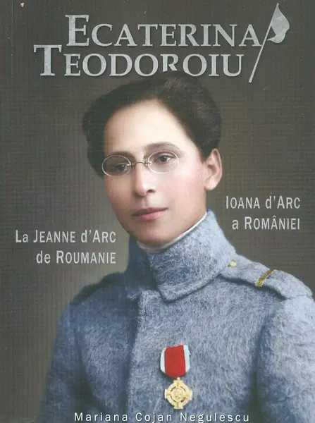Ecaterina Teodoroiu - Ioana D'Arc a Romaniei