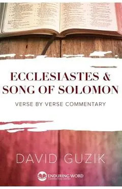 Ecclesiastes and Song of Solomon - David Guzik
