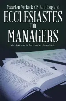Ecclesiastes for Managers: Worldly Wisdom for Managers and Professionals, Paperback/Maarten J. Verkerk