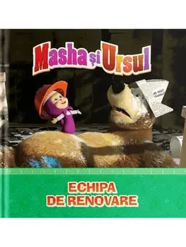 Echipa de renovare. Masha si Ursul/***