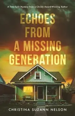 Echoes from a Missing Generation - Christina Suzann Suzann Nelson