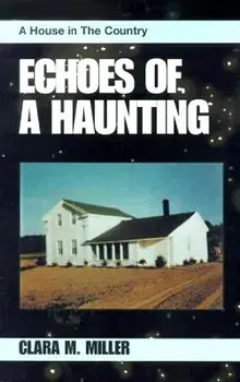 Echoes of a Haunting: A House in the Country, Paperback/Clara M. Miller