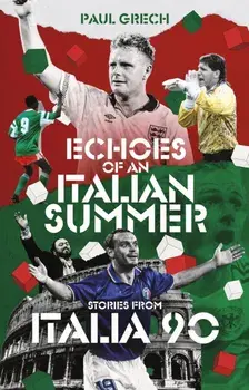 Echoes of an Italian Summer. Stories from Italia 90, Paperback/Paul Grech