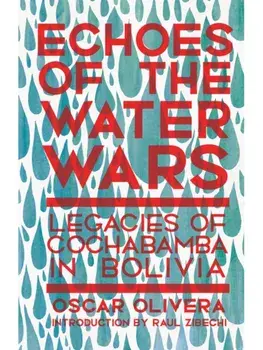 Echoes of Cochabamba. Legacies of the Water Wars in Bolivia, Paperback/Oscar Olivera