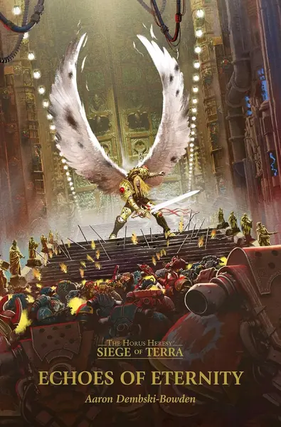 Echoes of Eternity: The Horus Heresy Siege of Terra, Book 7