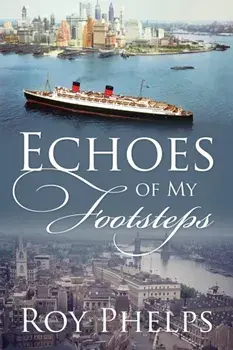 Echoes of My Footsteps, Paperback/Roy Phelps