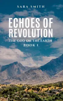 Echoes of Revolution. The God on the Earth – Book 1, Paperback/Sara Smith