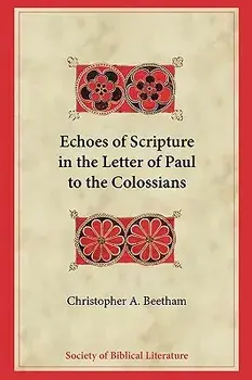 Echoes of Scripture in the Letter of Paul to the Colossians, Paperback/Christopher A. Beetham