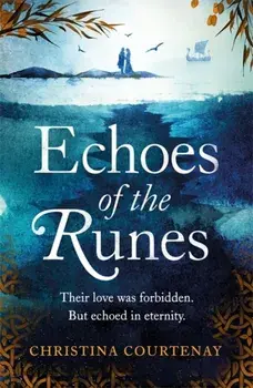 Echoes of the Runes. A sweeping, epic tale of forbidden love, Paperback/Christina Courtenay