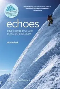 Echoes. One climber's hard road to freedom, Paperback/Nick Bullock
