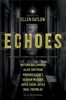 Echoes: The Saga Anthology of Ghost Stories, Paperback/Ellen Datlow