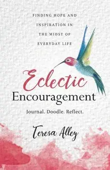 Eclectic Encouragement, Paperback/Teresa Alley