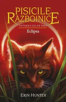 Eclipsa. Seria Pisicile razboinice. Puterea celor trei. Volumul 16/Erin Hunter