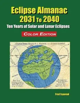 Eclipse Almanac 2031 to 2040 - Color Edition, Paperback/Fred Espenak