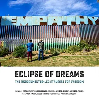 Eclipse of Dreams: The Undocumented-Led Struggle for Freedom, Paperback/Marco Saavedra