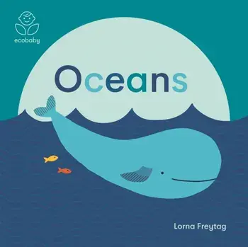 Eco Baby: Oceans, Board book/Lorna Freytag