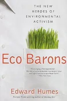 Eco Barons: The New Heroes of Environmental Activism, Paperback/Edward Humes