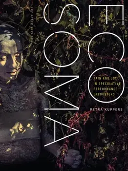 Eco Soma. Pain and Joy in Speculative Performance Encounters, Paperback/Petra Kuppers