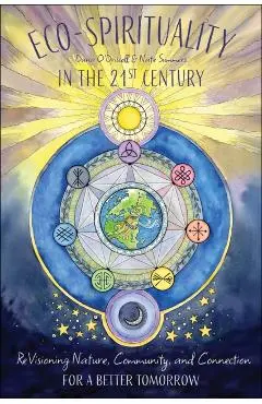 Eco-Spirituality for the 21st Century - Dana|summers O'driscoll