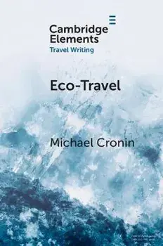 Eco-Travel. Journeying in the Age of the Anthropocene, New ed, Paperback/Michael (Trinity College Dublin) Cronin