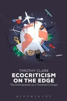 Ecocriticism on the Edge. The Anthropocene as a Threshold Concept, Paperback/Timothy Clark