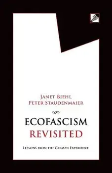 Ecofascism Revisited: Lessons from the German Experience, Paperback/Janet Biehl