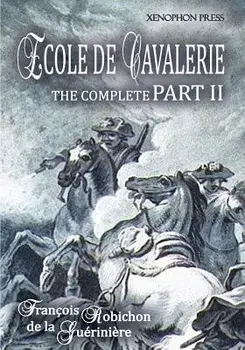 Ecole de Cavalerie Part II Expanded Edition: with an Appendix from Part I On the Bridle, Paperback/Francois Robichon De La Gueriniere