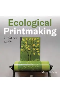 Ecological Printmaking - Mary Dalton