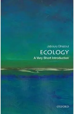 Ecology: A Very Short Introduction - Jaboury Ghazoul