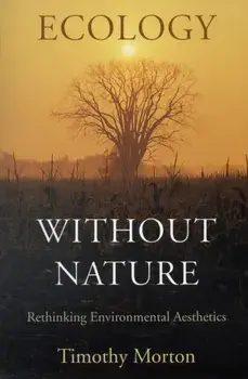 Ecology without Nature. Rethinking Environmental Aesthetics, Paperback/Timothy Morton