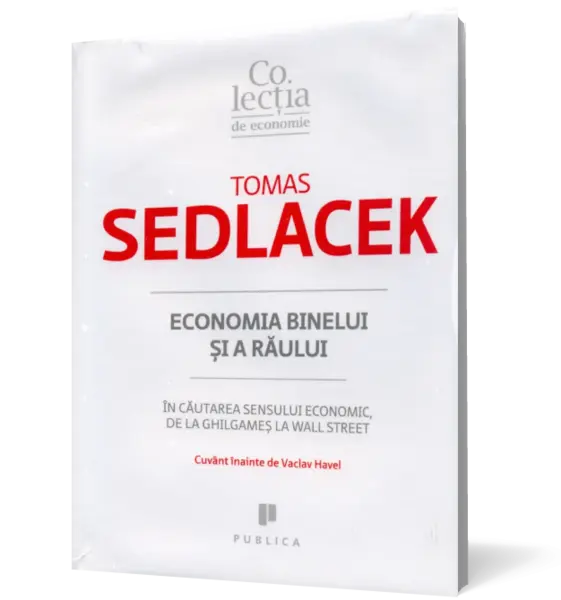 Economia binelui și a răului. În căutarea sensului economic, de la Ghilgameș la Wall Street