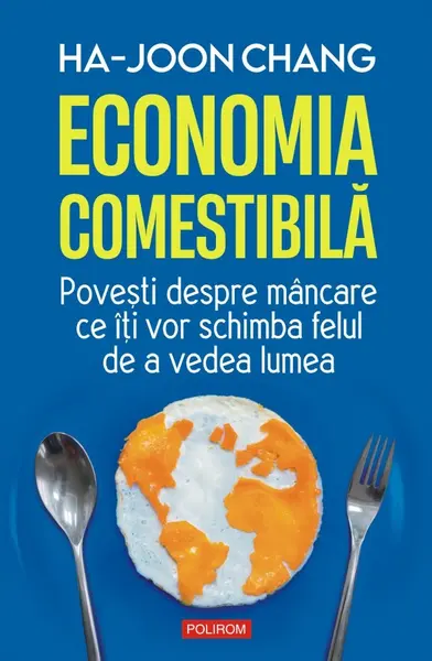Economia comestibilă. Povești despre mâncare ce îți vor schimba felul de a vedea lumea