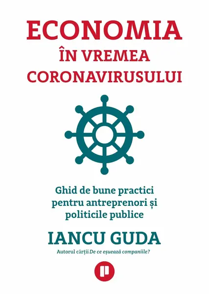Economia în vremea coronavirusului. Ghid de bune practici pentru antreprenori și politicile publice