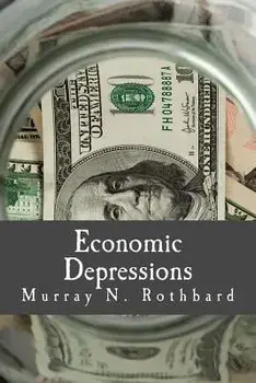 Economic Depressions: Their Cause and Cure, Paperback/Murray N. Rothbard