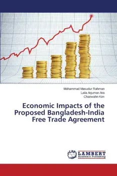 Economic Impacts of the Proposed Bangladesh-India Free Trade Agreement, Paperback/Kim Chanwahn
