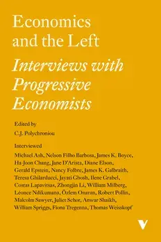 Economics and the Left: Interviews with Progressive Economists, Paperback/C. J. Polychroniou