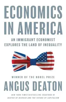 Economics in America. An Immigrant Economist Explores the Land of Inequality, Hardback/Angus Deaton