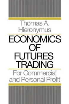 Economics of Futures Trading: For Commercial and Personal Profit, Paperback/Hieronymus A. Thomas
