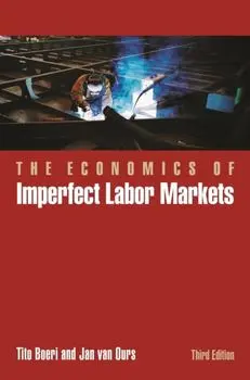 Economics of Imperfect Labor Markets, Third Edition, Hardback/Jan Van Ours