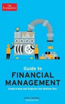 Economist Guide to Financial Management 3rd Edition, Hardcover/John Tennent
