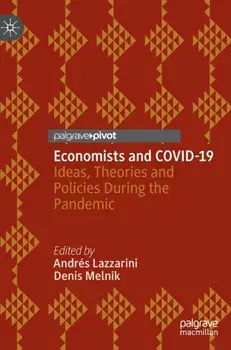 Economists and COVID-19. Ideas, Theories and Policies During the Pandemic, 1st ed. 2022, Hardback/***